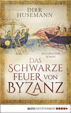 Das schwarze Feuer von Byzanz (eBook, ePUB) - Husemann, Dirk