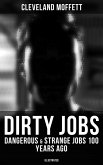 Dirty Jobs: Dangerous & Strange Jobs 100 Years Ago (Illustrated) (eBook, ePUB)