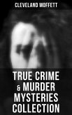 True Crime & Murder Mysteries Collection (eBook, ePUB)