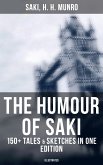 The Humour of Saki - 150+ Tales & Sketches in One Edition (Illustrated) (eBook, ePUB)