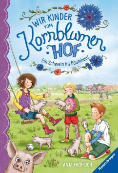 Ein Schwein im Baumhaus / Wir Kinder vom Kornblumenhof Bd.1 (eBook, ePUB) - Fröhlich, Anja