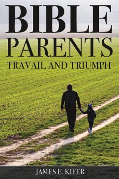 Bible Parents: Travail and Triumph (eBook, ePUB) - Kifer, James E.