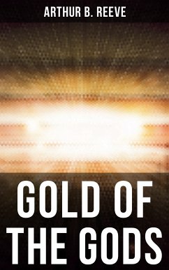 GOLD OF THE GODS (eBook, ePUB) - Reeve, Arthur B.