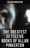 The Greatest Detective Books of Allan Pinkerton (eBook, ePUB)