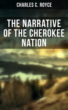 The Narrative of the Cherokee Nation (eBook, ePUB) - Royce, Charles C.