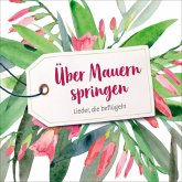 Über Mauern Springen-Lieder,Die Beflügeln