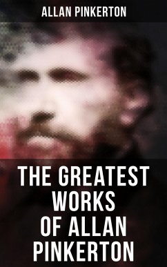 Cover The Greatest Works of Allan Pinkerton (eBook, ePUB)