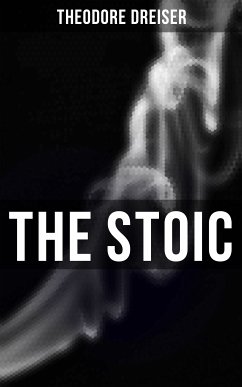 THE STOIC (eBook, ePUB) - Dreiser, Theodore