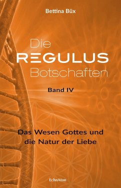Die Regulus-Botschaften: Band IV (eBook, ePUB) - Büx, Bettina
