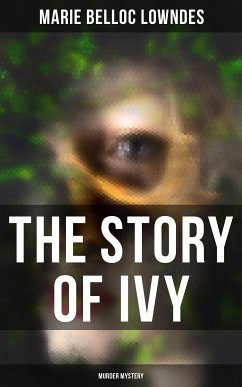 THE STORY OF IVY (Murder Mystery) (eBook, ePUB) - Lowndes, Marie Belloc