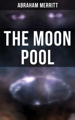 THE MOON POOL (eBook, ePUB) - Merritt, Abraham