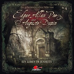 Die geheimnisvollen Fälle von Edgar Allan Poe und Auguste Dupin - Ein Leben im Jenseits - Poe, Edgar Allan