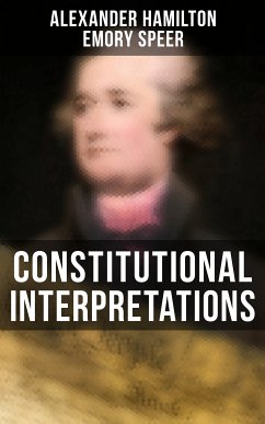 Constitutional Interpretations (eBook, ePUB) - Hamilton, Alexander; Speer, Emory