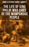 The Life of King Philip, War Chief of the Wampanoag People (eBook, ePUB)