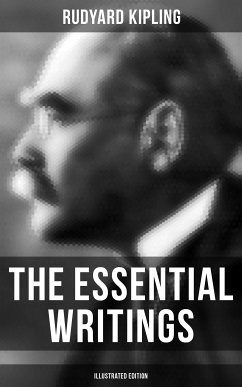 The Essential Writings of Rudyard Kipling (Illustrated Edition) (eBook, ePUB) - Kipling, Rudyard