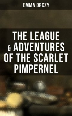 The League & Adventures of the Scarlet Pimpernel (eBook, ePUB) - Orczy, Emma