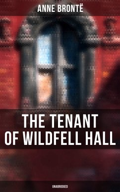 The Tenant of Wildfell Hall (Unabridged) (eBook, ePUB) - Brontë, Anne