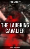 THE LAUGHING CAVALIER (& Its Sequel The First Sir Percy) (eBook, ePUB)