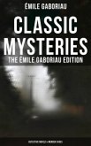 Classic Mysteries - The Émile Gaboriau Edition (Detective Novels & Murder Cases) (eBook, ePUB)