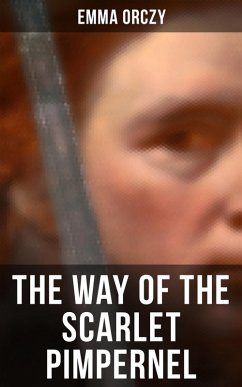 THE WAY OF THE SCARLET PIMPERNEL (eBook, ePUB) - Orczy, Emma