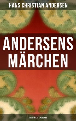 Andersens Märchen (Illustrierte Ausgabe) (eBook, ePUB) - Andersen, Hans Christian