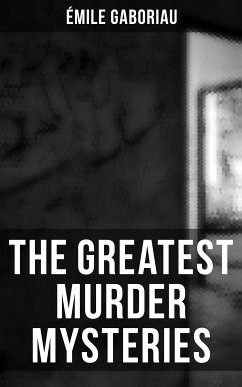 The Greatest Murder Mysteries of Émile Gaboriau (eBook, ePUB) - Gaboriau, Émile