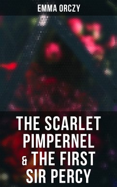 The Scarlet Pimpernel & The First Sir Percy (eBook, ePUB) - Orczy, Emma