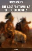 The Sacred Formulas of the Cherokees (Illustrated) (eBook, ePUB)