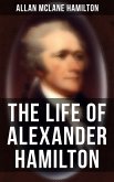 The Life of Alexander Hamilton (eBook, ePUB)