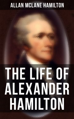 The Life of Alexander Hamilton (eBook, ePUB) - Hamilton, Allan McLane