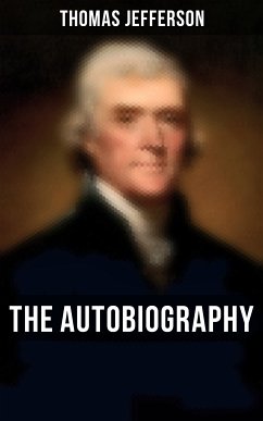 The Autobiography of Thomas Jefferson (eBook, ePUB) - Jefferson, Thomas