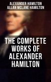 THE COMPLETE WORKS OF ALEXANDER HAMILTON (eBook, ePUB)