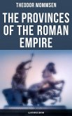 The Provinces of the Roman Empire (Illustrated Edition) (eBook, ePUB)