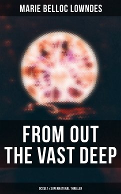 From Out the Vast Deep: Occult & Supernatural Thriller (eBook, ePUB) - Lowndes, Marie Belloc