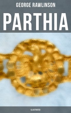 PARTHIA (Illustrated) (eBook, ePUB) - Rawlinson, George