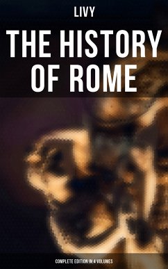 THE HISTORY OF ROME (Complete Edition in 4 Volumes) (eBook, ePUB) - Livy