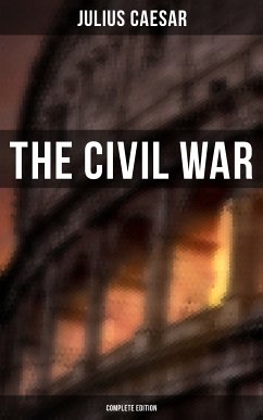 THE CIVIL WAR (Complete Edition) (eBook, ePUB) - Caesar, Julius