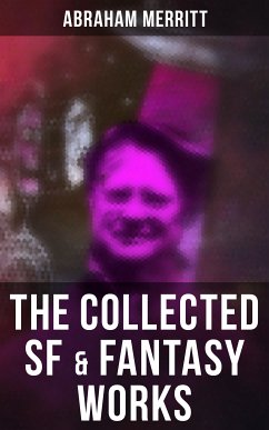 The Collected SF & Fantasy Works (eBook, ePUB) - Merritt, Abraham