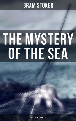 The Mystery of the Sea (A Political Thriller) (eBook, ePUB) - Stoker, Bram