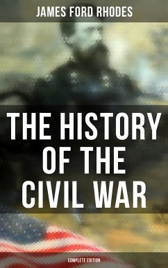 The History of the Civil War (Complete Edition) (eBook, ePUB) - Rhodes, James Ford