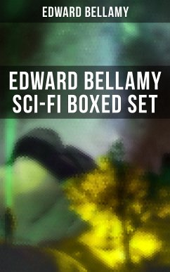 Edward Bellamy Sci-Fi Boxed Set (eBook, ePUB) - Bellamy, Edward