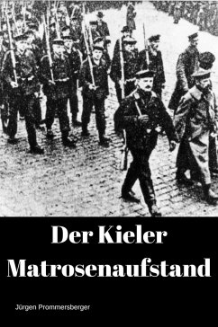 Der Kieler Matrosenaufstand (eBook, ePUB) - Prommersberger, Jürgen