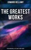 The Greatest Works of Edward Bellamy: 20 Dystopian Novels, Sci-Fi Series & Short Stories (eBook, ePUB)