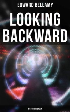 Looking Backward: Dystopian Classic (eBook, ePUB) - Bellamy, Edward