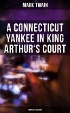 A Connecticut Yankee in King Arthur's Court (Complete Edition) (eBook, ePUB)