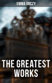 The Greatest Works of Emma Orczy (eBook, ePUB)