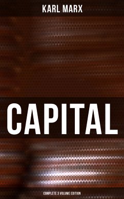 CAPITAL (Complete 3 Volume Edition) (eBook, ePUB) - Marx, Karl