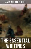 The Essential Writings of James Willard Schultz (eBook, ePUB)