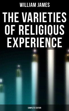 The Varieties of Religious Experience (Complete Edition) (eBook, ePUB) - James, William