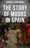 The Story of Moors in Spain (eBook, ePUB)